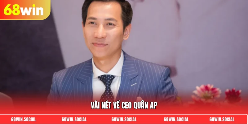 Vài nét về CEO Quân AP